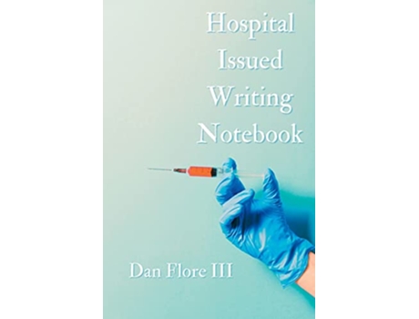 Livro Hospital Issued Writing Notebook de Dan Flore (Inglês)