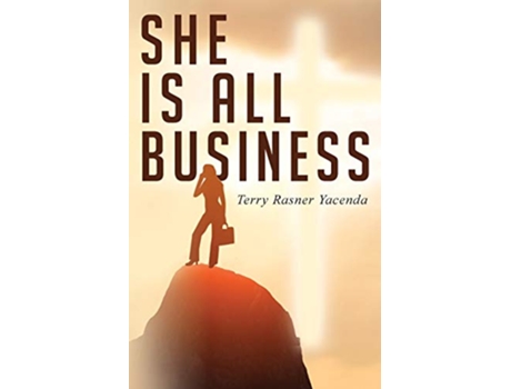 Livro She Is All Business How God Can Guide You to Prosperity and Success de Terry Rasner Yacenda (Inglês)