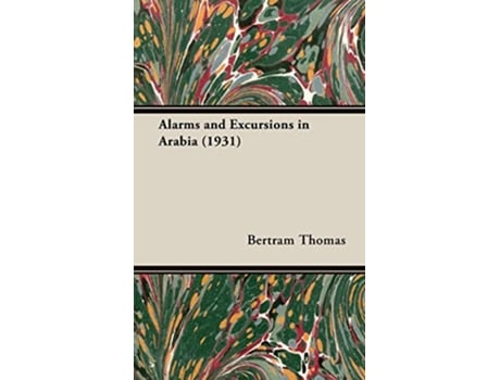Livro Alarms and Excursions in Arabia 1931 de Bertram Thomas (Inglês)