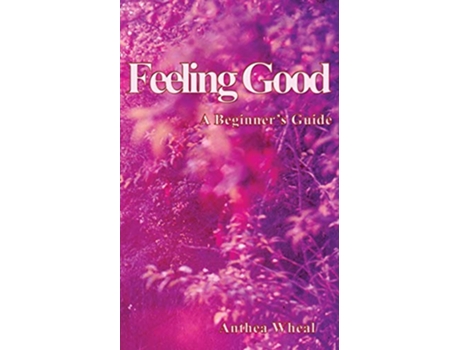 Livro Feeling Good a Beginners Guide de Anthea Wheal (Inglês)