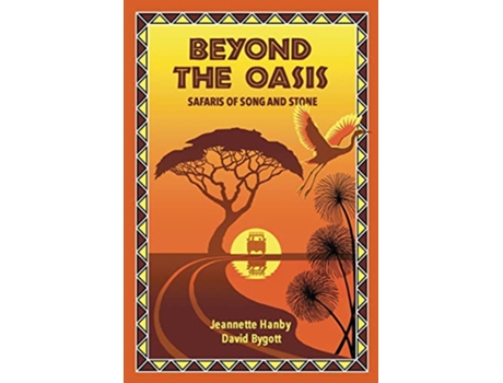 Livro Beyond the Oasis Safaris of Song and Stone de Jeannette Hanby David Bygott (Inglês)