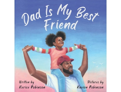 Livro Dad Is My Best Friend De Kerice Robinson (inglês)