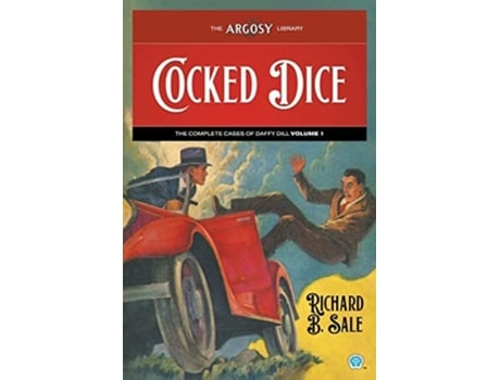 Livro Cocked Dice The Complete Cases Of Daffy Dill, Volume 1 De Richard B Sale (inglês)