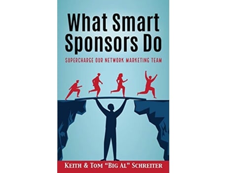 Livro What Smart Sponsors Do Supercharge Our Network Marketing Team de Keith Schreiter e Tom 'Big Al' Schreiter (Inglês)