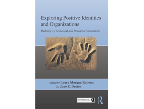Livro Exploring Positive Identities and Organizations: Building a Theoretical and Research Foundation de Laura Morgan Roberts (Inglês)