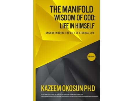 Livro The Manifold Wisdom Of God Understanding The Gift Of Eternal Life De Kazeem O Okosun (inglês)