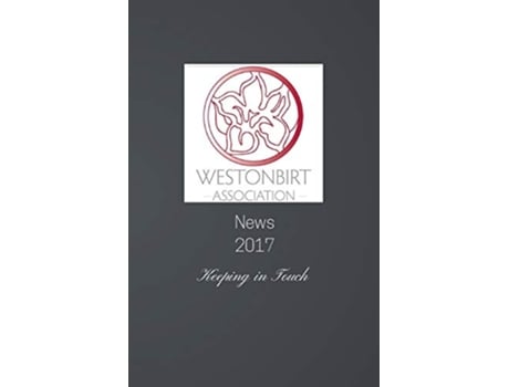 Livro Westonbirt Association News 2017 The annual news magazine for the alumni of Westonbirt School de Debbie Young (Inglês)