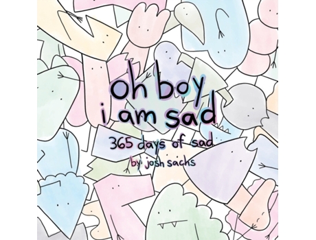 Livro oh boy i am sad: 365 days of sad Josh Sachs (Inglês)