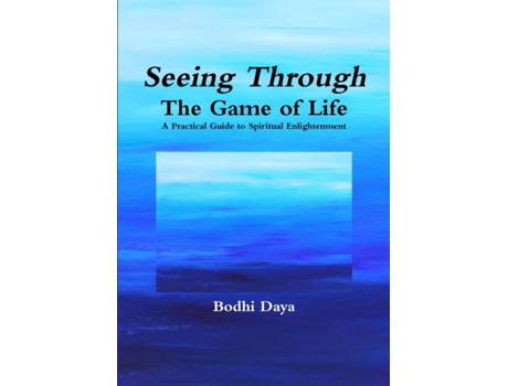 Livro Seeing Through the Game of Life: A Practical Guide to Spiritual Enlightenment Bodhi Daya (Inglês)