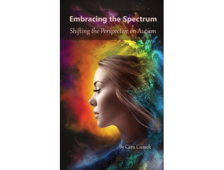 Livro Embracing the Spectrum Shifting the Perspective on Autism de Cara Cusack (Inglês)