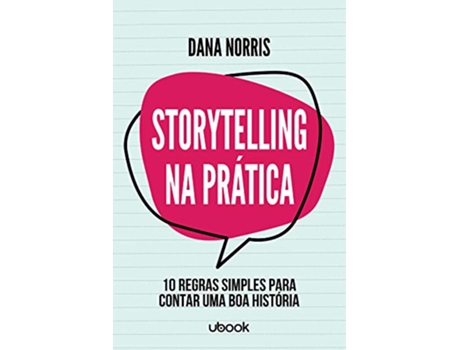 Livro Storytelling Na Prática 10 Regras Simples Para Contar Uma Boa História de autor (Português do Brasil)