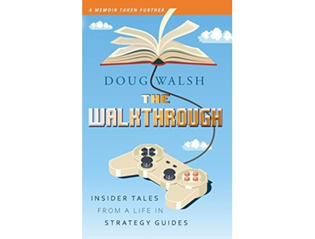 Livro The Walkthrough Insider Tales from a Life in Strategy Guides de Doug Walsh (Inglês)