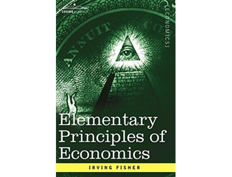 Livro Elementary Principles Of Economics De Irving Fisher (inglês - Capa Dura)