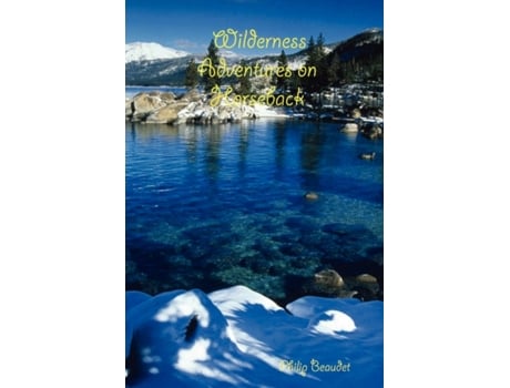 Livro Wilderness Adventures on Horseback Philip Beaudet (Inglês)
