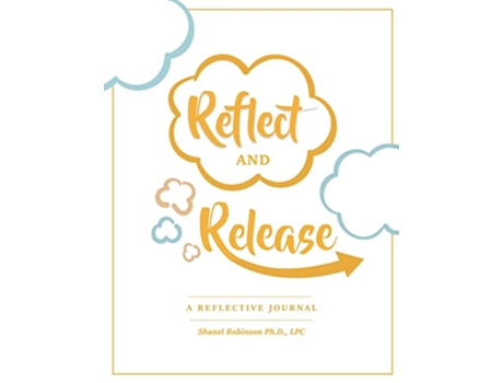 Livro Reflect and Release A Reflective Journal de Shanel Robinson (Inglês)