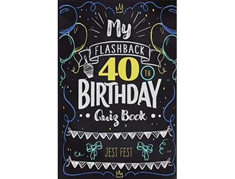 Livro My Flashback 40th Birthday Quiz Book Turning 40 Humor for People Born in the 80s de Jest Fest (Inglês)