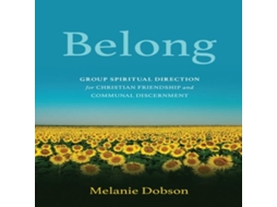 Livro Belong Group Spiritual Direction for Christian Friendship and Communal Discernment de Melanie Dobson (Inglês)