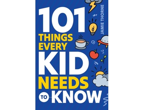 Livro 101 Things Every Kid Needs To Know de Jamie Thorne (Inglês)