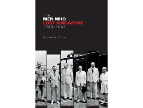 Livro Men Who Lost Singapore de Ronald Mccrum (Inglês)