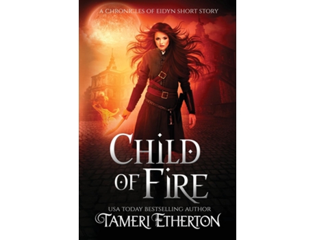 Livro Child Of Fire A Dragon Mage Short Story Prequel De Tameri Etherton (inglês)