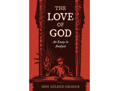 Livro The Love of God An Essay in Analysis de Aelred Graham (Inglês)