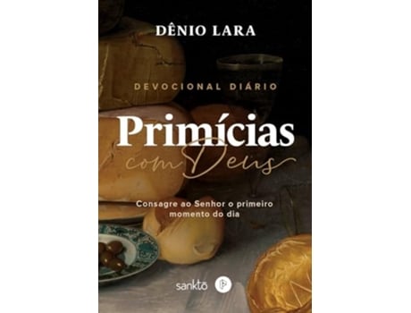 Livro Primícias Com Deus Consagre Ao Senhor O Primeiro Momento Do Dia De Dênio Lara (português)