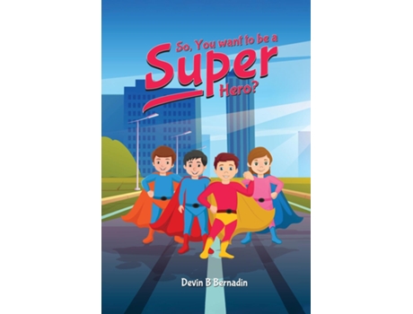 Livro So, You Want To Be A Super Hero? de Devin Bernadin (Inglês)