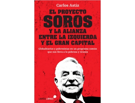 Livro El Proyecto Soros Y La Alianza Entre La Izquierda Y El Gran Capital de Carlos Astiz (Espanhol)