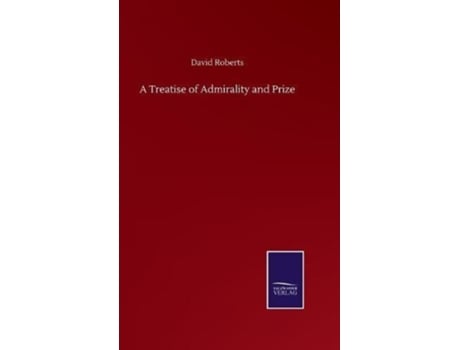 Livro A Treatise Of Admirality And Prize De David Roberts (inglês)