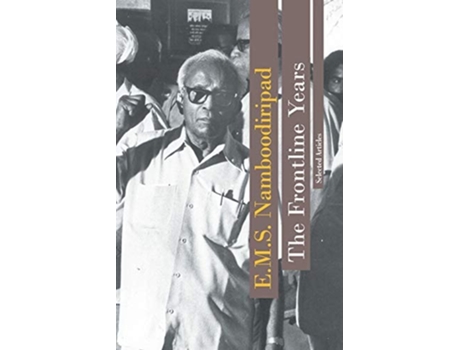 Livro The Frontline Years De Nambooodiripad E Ems (inglês)