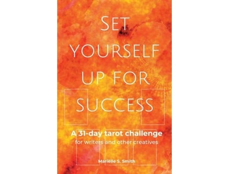 Livro Set Yourself Up For Success A 31-day Tarot Challenge For Writers And Other Creatives De Mariëlle S Smith (inglês)