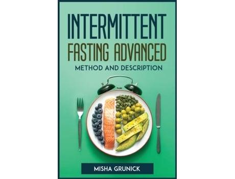 Livro Intermittent Fasting Advanced Method And Description De Misha Grunick (inglês)