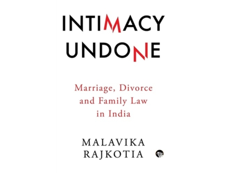 Livro Intimacy Undone Marriage, Divorce And Family Law In India De Malavika Rajkotia (inglês)