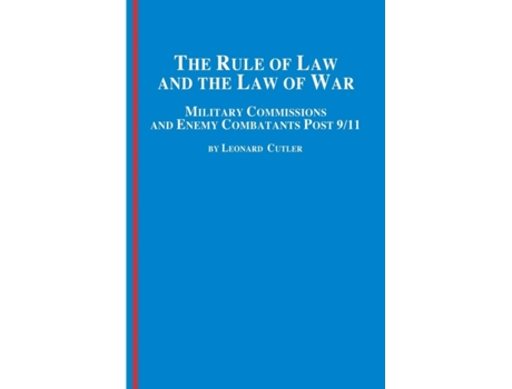 Livro The Rule of Law and the Law of War: Military Commissions and Enemy Combatants Post 9/11 Leonard Cutler (Inglês)