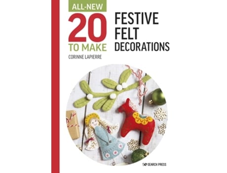 Livro All-New Twenty to Make Festive Felt Decorations de Corinne Lapierre (Inglês - Capa Dura)