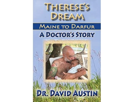 Livro Thereses Dream Maine to Darfur A Doctors Story de David Austin (Inglês)