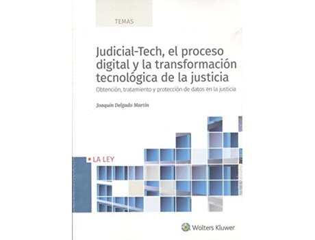 Livro Judicial-Tech, El Proceso Digital Y La Transformación Tecnológica De La Justicia de Joaquín Delgado Martín (Espanhol)