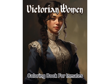Livro Victorian woman coloring book for inmates de SureShot Books Publishing LLC (Inglês)