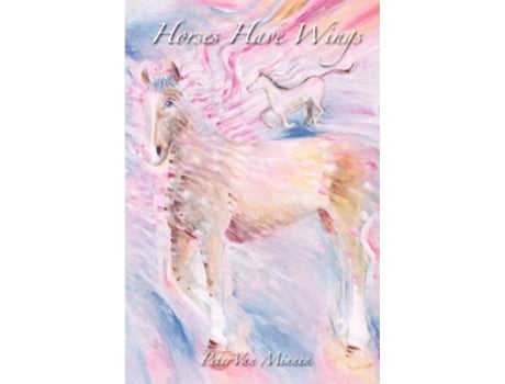 Livro Horses Have Wings de Peter Van Minnen (Inglês)