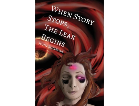 Livro When Story Stops, The Leak Begins De John Sullivan (inglês)