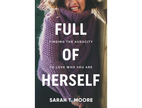 Livro Full of Herself Finding the Audacity to Love Who You Are de Sarah T Moore (Inglês)