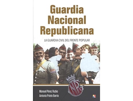 Livro Guardia Nacional Republicana de Manuel-Antonio Pérez Rubio-Prieto Barrio (Espanhol)