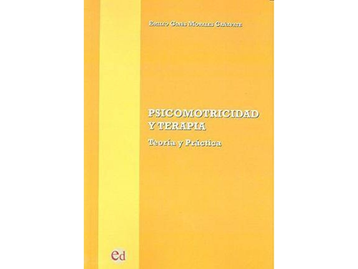 Livro Psicomotricidad Y Terapia Teoría Y Práctica de Emilio Ginés Morales Cañavate (Espanhol)