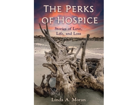 Livro The Perks of Hospice Stories of Love, Life, and Loss de Linda A Moran (Inglês)