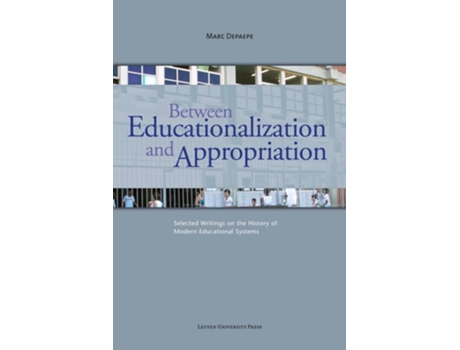 Livro Between Educationalization and Appropriation de Marc Depaepe (Inglês)