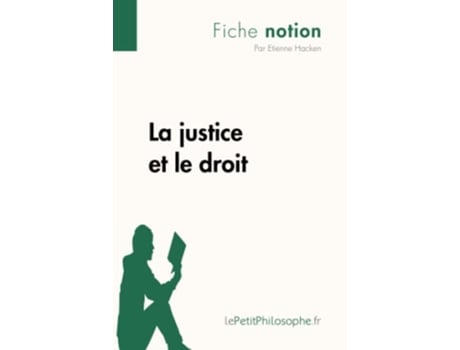 Livro La justice et le droit Fiche notion LepetitphilosopheFr Comprendre La Philosophie French Edition de Étienne Hacken (Francês)