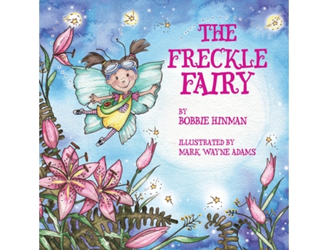 Livro The Freckle Fairy Winner Of 7 Childrens Picture Book Awards Have I Been Kissed By A Fairy? De Bobbie Hinman (inglês)