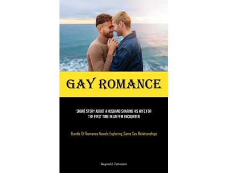 Livro Gay Romance Short Story About A Husband Sharing His Wife For The First Time In An FFM Encounter de Reginald Jamieson (Inglês)