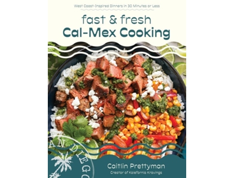 Livro Fast and Fresh Cal-Mex Cooking de Caitlin Prettyman (Inglês)