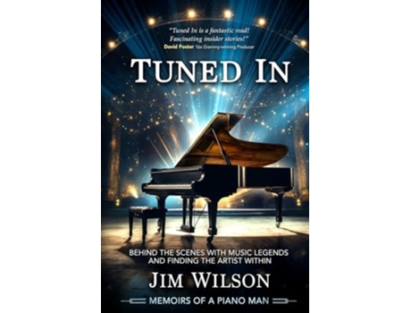 Livro Tuned In - Memoirs of a Piano Man Behind the Scenes with Music Legends and Finding the Artist Within de Jim Wilson (Inglês)